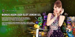 Bonus Agen Judi Slot Joker123